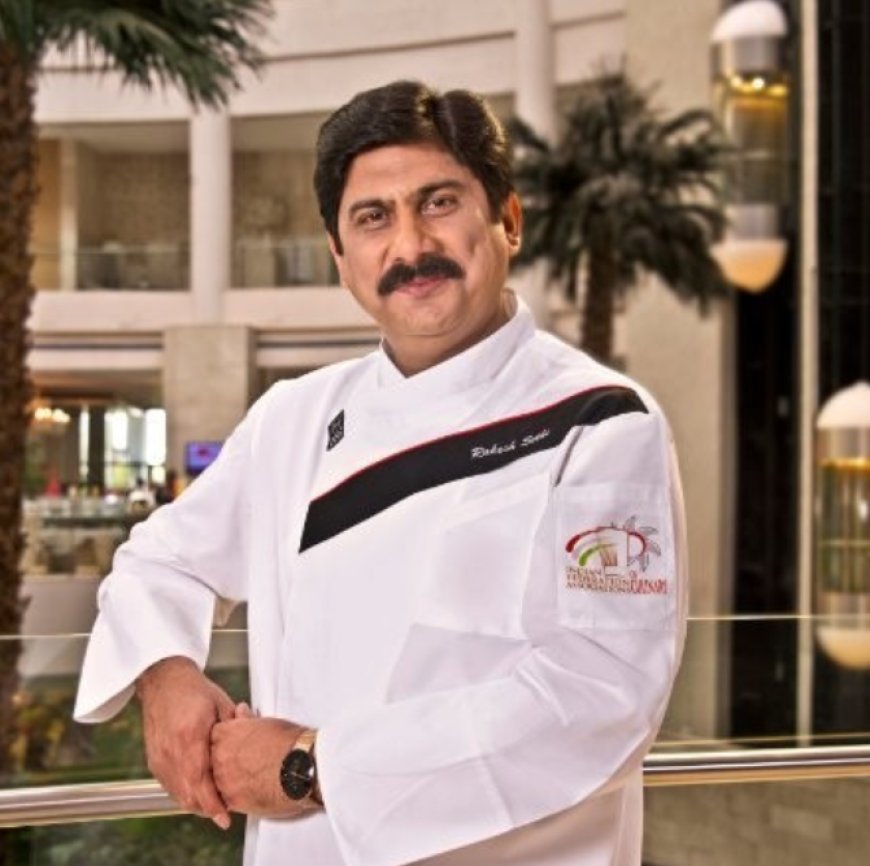 Culinary Maestro: Rakesh Sethi – Corporate Executive Chef, Operations, South Asia at Radisson Hotel Group
