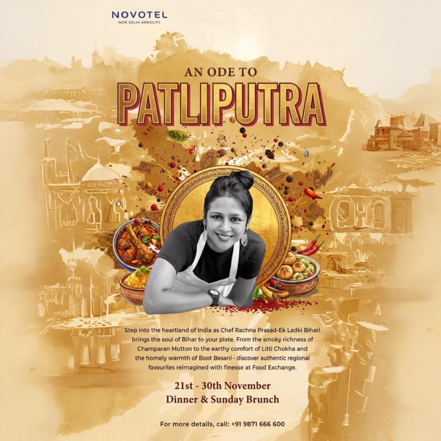 AeroCity Hosts Bihar’s Culinary Heritage Through Chef Rachna Prasad’s Patliputra Festival