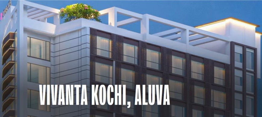 Vivanta Kochi, Aluva: IHCL Expands Kerala Footprint with New Riverside Property