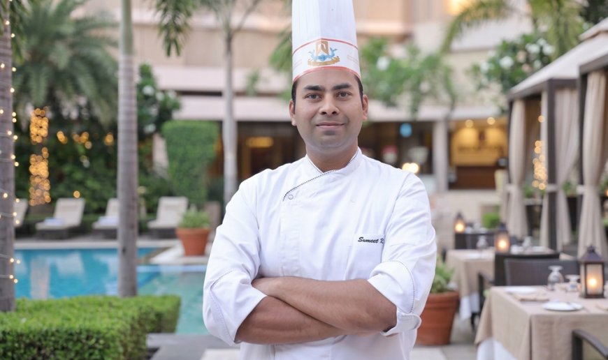 Chef Sumeet Rohela Appointment: Executive Chef at ITC Narmada